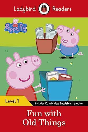 Ladybird Readers Level 1 - Peppa Pig - Fun with Old Things (ELT Graded Reader)